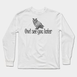 Owl see you later Long Sleeve T-Shirt